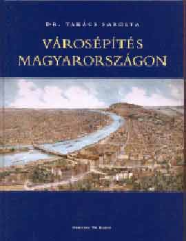 Dr. Tak�cs Sarolta - V�ros�p�t�s Magyarorsz�gon
