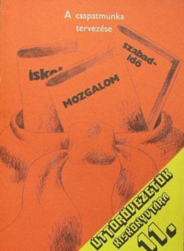 A csapatmunka tervez�se �tt�r�vezet�k Kisk�nyvt�ra 11.