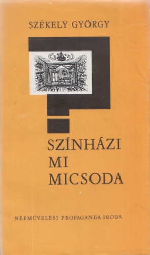 Sz�kely Gy�rgy - Sz�nh�zi mi micsoda