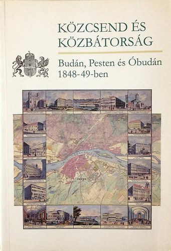 Czaga Viktria - Kzcsend s kzbtorsg Budn, Pesten s budn 1848-49-ben