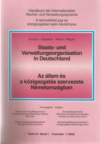 Staats- und Verwaltungsorganisation in Deutschland - Az állam és a közigazgatás szervezete Németországban (H sorozat, 1. kötet)