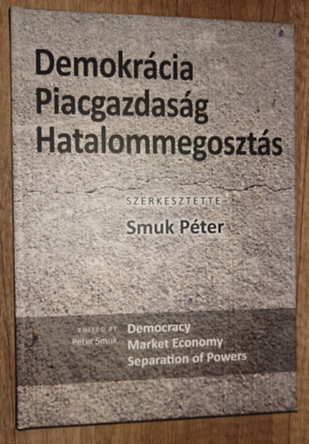 Smuk Péter (szerk.) - Demokrácia - Piacgazdaság - Hatalommegosztás