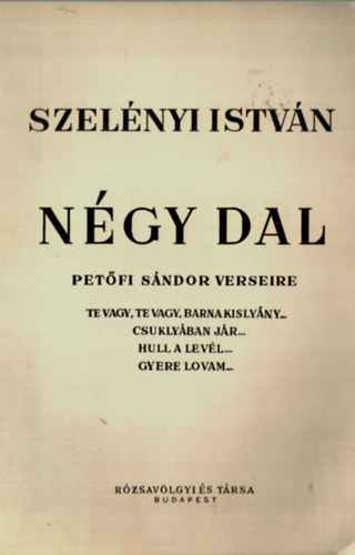 Szel�nyi Istv�n - N�gy dal. - Pet�fi S�ndor verseire.