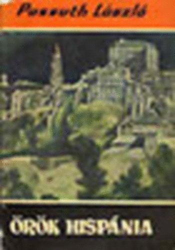 SZERZ� Passuth L�szl� SZERKESZT� Balassa S�ndorn� - �r�k Hisp�nia (Vil�gj�r�k 72.)