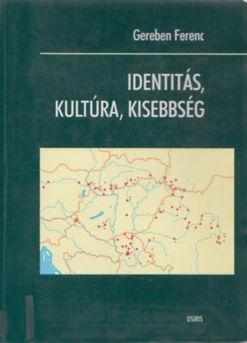 Gereben Ferenc - Identits, kultra, kisebbsg - Felmrs a kzp-eurpai magyar npessg krben