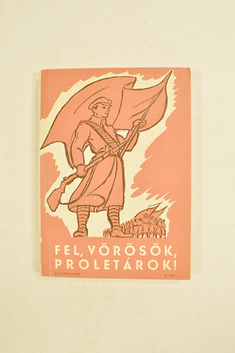 Vg Ern - Fel,Vrsk,Proletrok !  Versek s kottk.