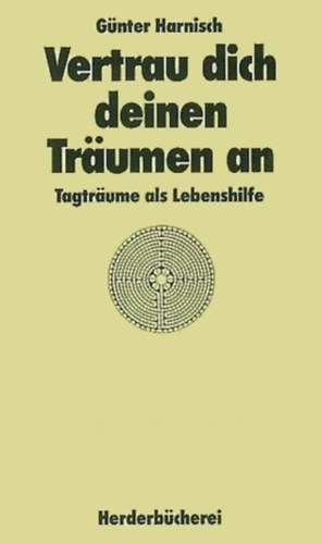G�nter Harnisch - Vertrau dich deinen Tr�umen an tagtr�ume als lebenshilfe (Herderb�cherei Band 1311)