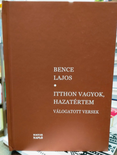 Bene Lajos - Itthon vagyok, hazatértem. Válogatott versek
