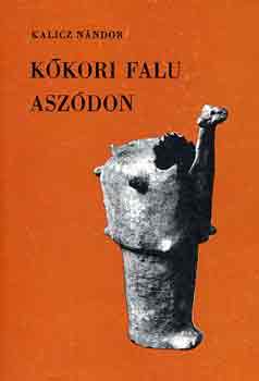 Kalicz N�ndor - K�kori falu Asz�don