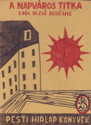 Ko�s Dezs� - A napv�ros titka (Pesti Hirlap K�nyvek)