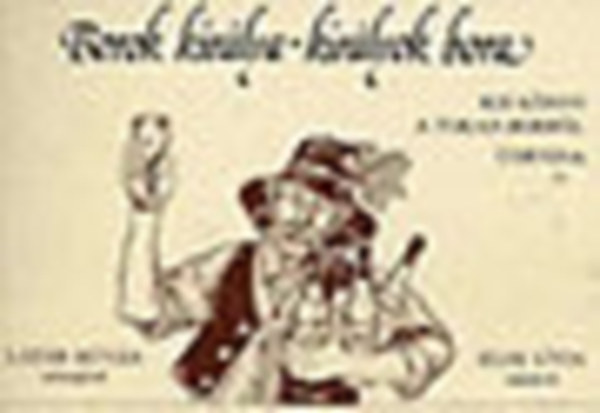 Lázár István - Borok királya-királyok bora (Elek Lívia rajzaival-Túrós Emil receptjeitvel)