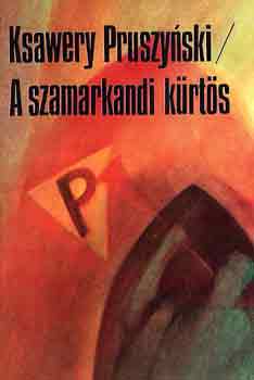 Ksawery Pruszynski - A szamarkandi krts