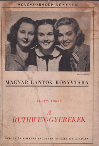 Curtis Yorke - Magyar l�nyok k�nyvt�ra: A Ruthwen-gyerekek (Sz�zszorsz�p k�nyvek)
