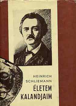 Heinrich Schliemann - �letem kalandjaim