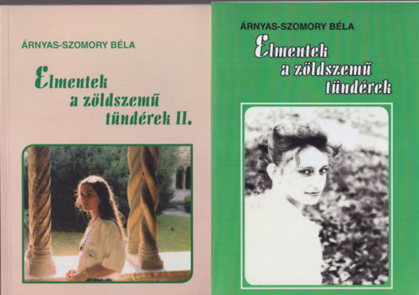 �rnyas-Szomory B�la - Elmentek a z�ldszem� t�nd�rek + Elmentek a z�ldszem� t�nd�rek II.