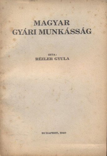 Rzler Gyula - Magyar gyri munkssg (Klnlenyomat a Magyar gyri munkssg" cm knyvbl)
