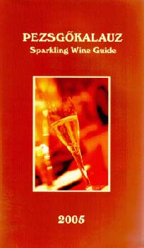 Rosenmayer Andrs  (szerk.) - Pezsgkalauz 2005 - Sparkling wine guide (magyar-angol)