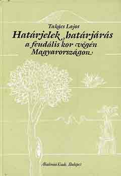 Takcs Lajos - Hatrjelek, hatrjrs a feudlis kor vgn Magyarorszgon