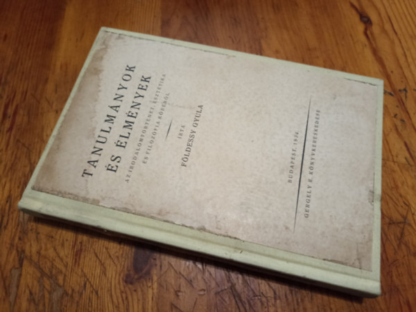 Földessy Gyula - Tanulmányok és élmények az irodalomtörténet, esztétika és filozófia köréből