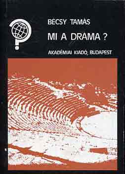 Bécsy Tamás - Mi a dráma?