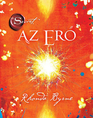 Rhonda Byrne - Az Er - The Secret - A titok tantinak knyvtra (The power)