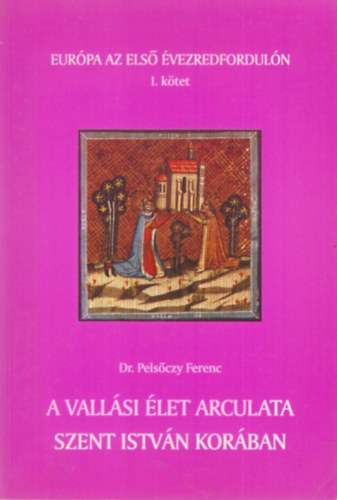 Pelsczy Ferenc Dr. - A vallsi let arculata Szent Istvn korban