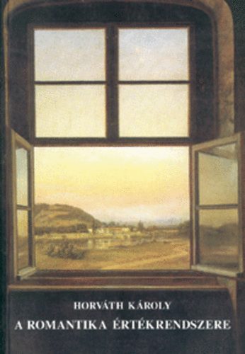 Horv�th K�roly - A romantika �rt�krendszere