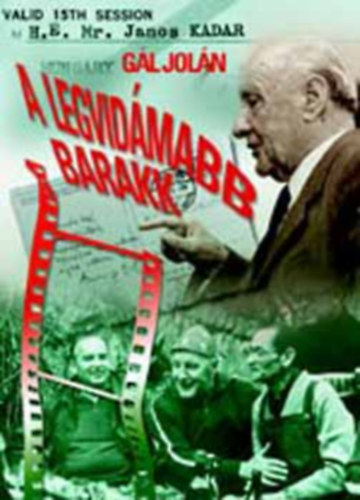 Szerz� G�l Jol�n R�la sz�l K�d�r J�nos - A legvid�mabb barakk - Anekdot�k, t�rt�netek, vallom�sok - (Az interj�kat k�sz�tette, az id�zeteket gy�jt�tte G�l Jol�n)