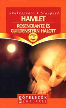 William; Stoppard, Tom Shakespeare - Hamlet - Rosencrantz és Guildenstern halott