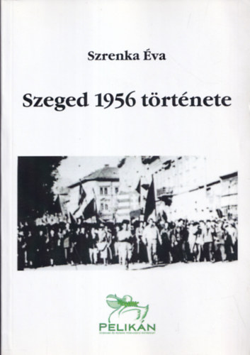 Szrenka �va - Szeged 1956 t�rt�nete