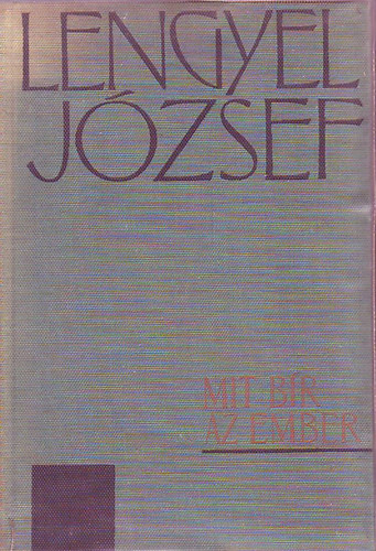 Lengyel József - Mit bír az ember