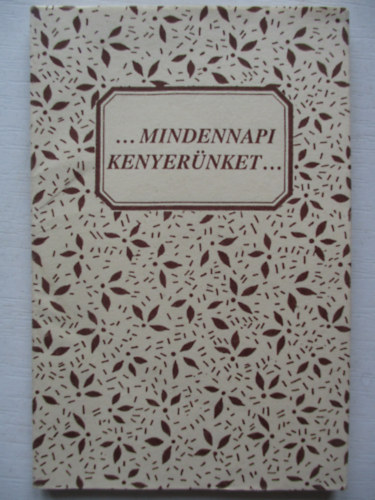 Szabó Magdolna - ...Mindennapi kenyerünket...
