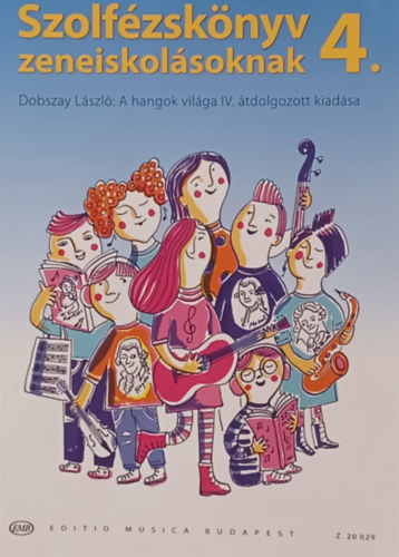 Dobszay László - Szolfézskönyv zeneiskolásoknak 4. - Dobszay László: A hangok világa IV. átdolgozott kiadása