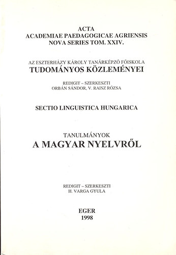 Orbán Sándor; V. Raisz Rózsa; H.varga Gyula - Tanulmányok a magyar nyelvről - Az Eszterházy Károly Tanárképző Főiskola tudományos közleményei
