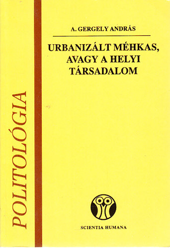 A. Gergely András - Urbanizált méhkas, avagy a helyi társadalom