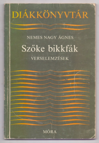 Nemes Nagy �gnes - Sz�ke bikkf�k (Verselemz�sek - Di�kk�nyvt�r)