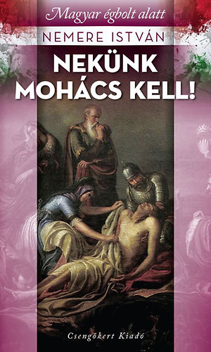Nemere Istv�n - Nek�nk Moh�cs kell!