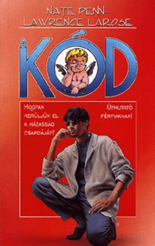 Nate Penn; LaRose Lawrence - A k�d (Hogyan kerlj�k el a h�zass�g csapd�j�t?)