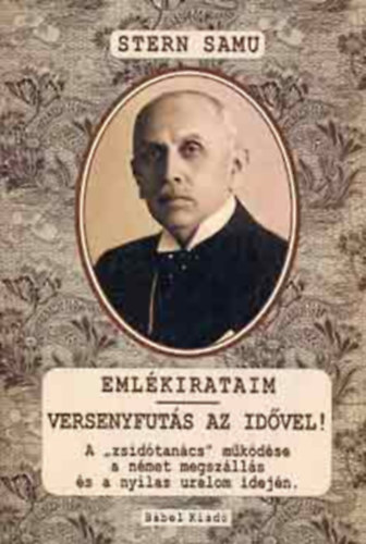 Stern Samu - Emlkirataim - Versenyfuts az idvel (A "zsidtancs" mkdse a nmet megszlls s a nyilas uralom idejn)