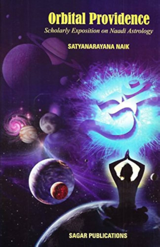 Satyanarayana Naik - Orbital Providence: Scholarly Exposition on Naadi Astrology