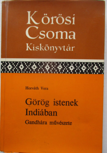 Horv�th Vera - G�r�g istenek Indi�ban - Gandh�ra m�v�szete