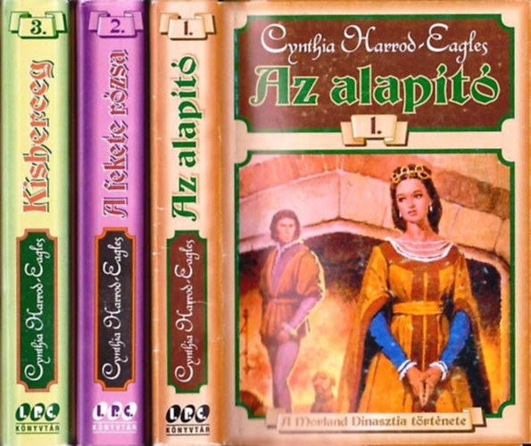 Cynthia Harrod-Eagles - A Morland Dinasztia t�rt�nete I-III. (Az alap�t� - A fekete r�zsa - Kisherceg)