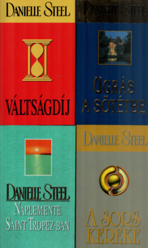 Danielle Steel - 4 db Danielle Steel: V�lts�gd�j, Ugr�s a s�t�tbe, A sors kereke, Naplemente Saint Tropez-ban.