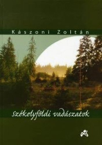 Kászoni Zoltán - Székelyföldi vadászatok