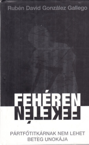 Rub�n David Gonz�lez Gallego - Feh�ren feket�n