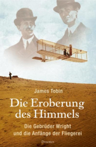 James Tobin - Die Eroberung des Himmels: Die Gebrüder Wright und die Anfänge der Fliegerei ("Az egek meghódítása: A Wright fivérek és a repülés kezdetei" német nyelven)