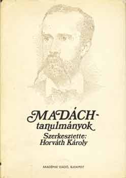 Horváth Károly szerk. - Madách-tanulmányok