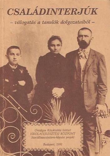 Vőneki Ágnes szerk. - Családinterjúk -válogatás a tanulók dolgozataiból-