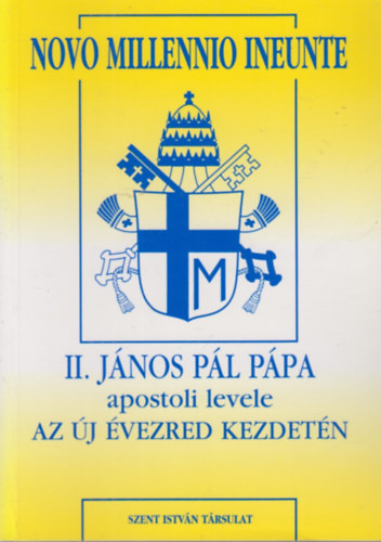 II. Jnos Pl ppa - Novo Millennio Ineunte - II. Jnos Pl Ppa apostoli levele az j vezred kezdetn