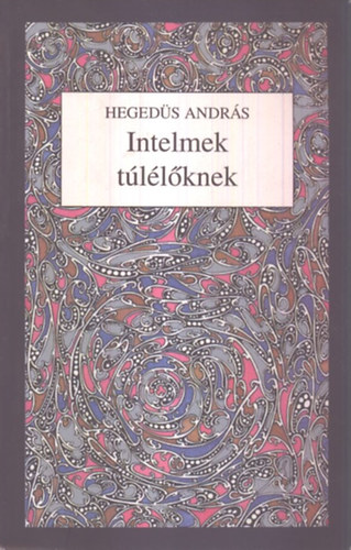 Hegeds Andrs - Intelmek tllknek